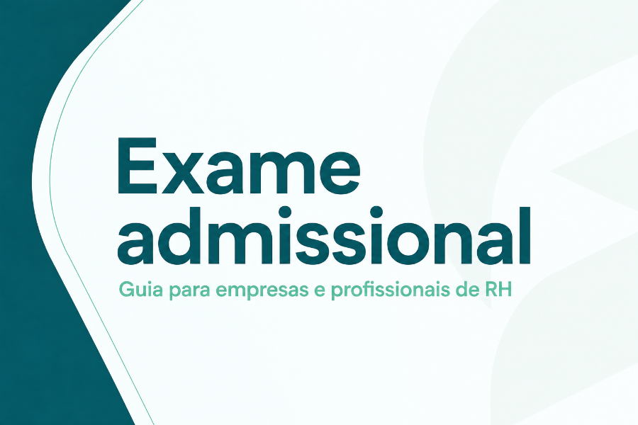 Exame admissional: Guia para empresas e profissionais de RH