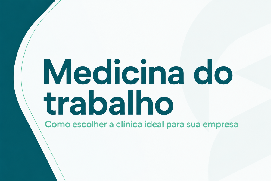 Medicina do Trabalho: escolha a clínica ideal para sua empresa